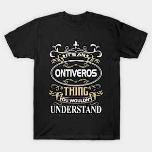 Ontiveros Name Shirt It's An Ontiveros Thing You Wouldn't Understand T-Shirt